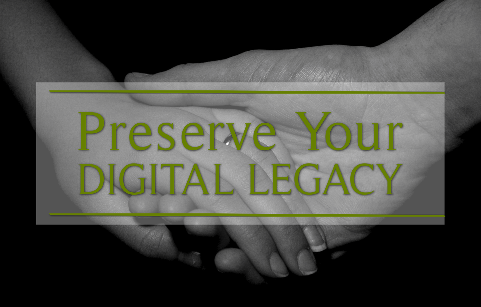 Preserving Your Digital Legacy